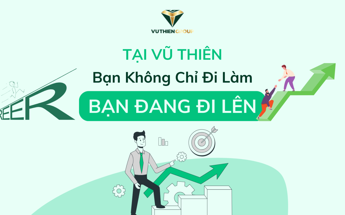 Tại Vũ Thiên, Bạn Không Chỉ Đi Làm – Bạn Đang Đi Lên!
