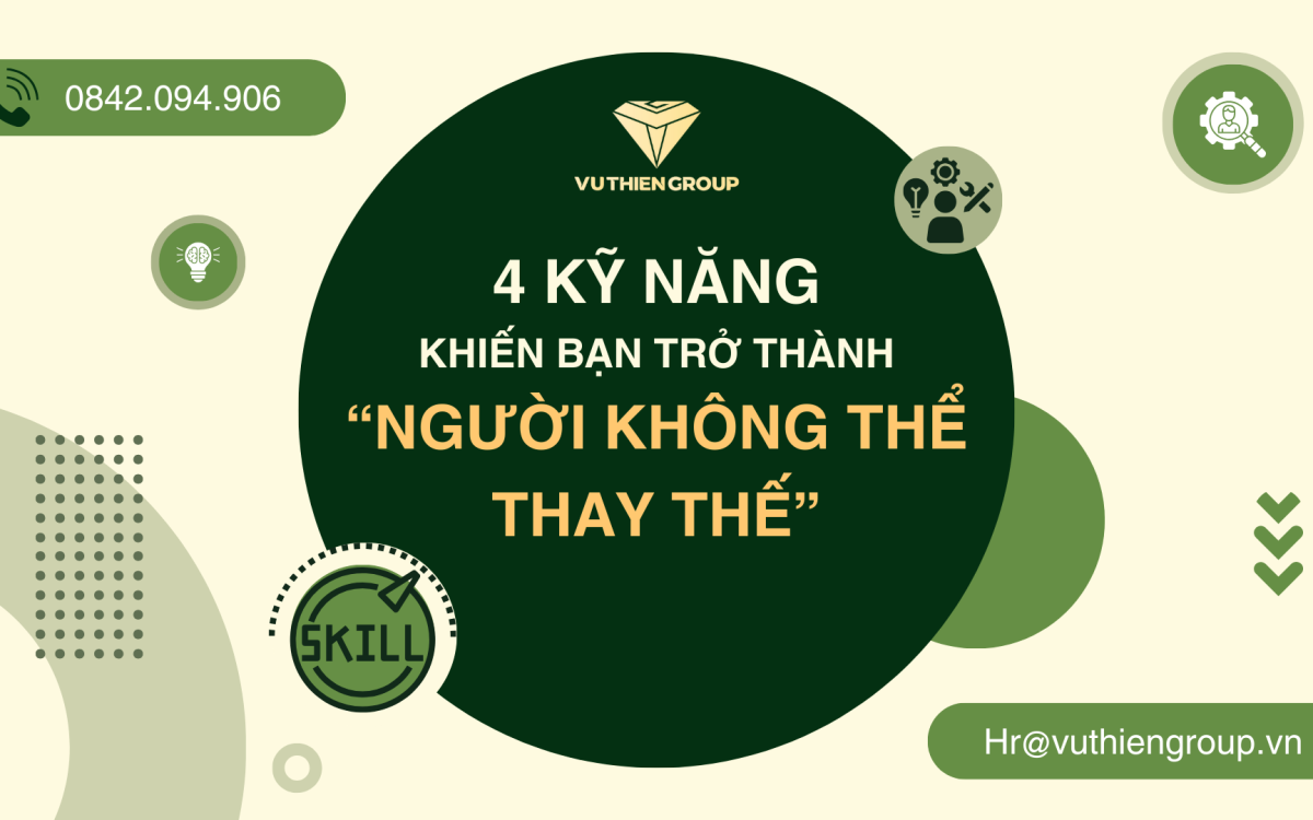 4 Kỹ Năng Khiến Bạn Trở Thành “Người Không Thể Thay Thế” Trong Mắt Quản Lý