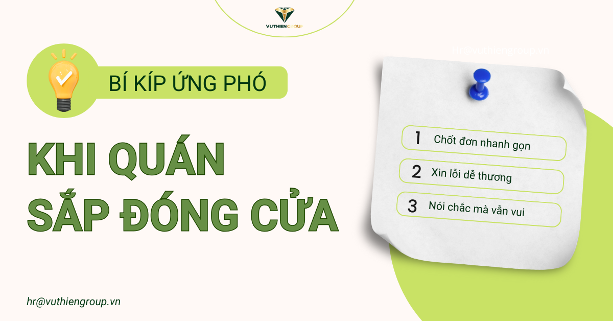 BÍ KÍP ỨNG PHÓ KHI QUÁN SẮP ĐÓNG CỬA – VỪA TINH TẾ, VỪA KHÉO LÉO
