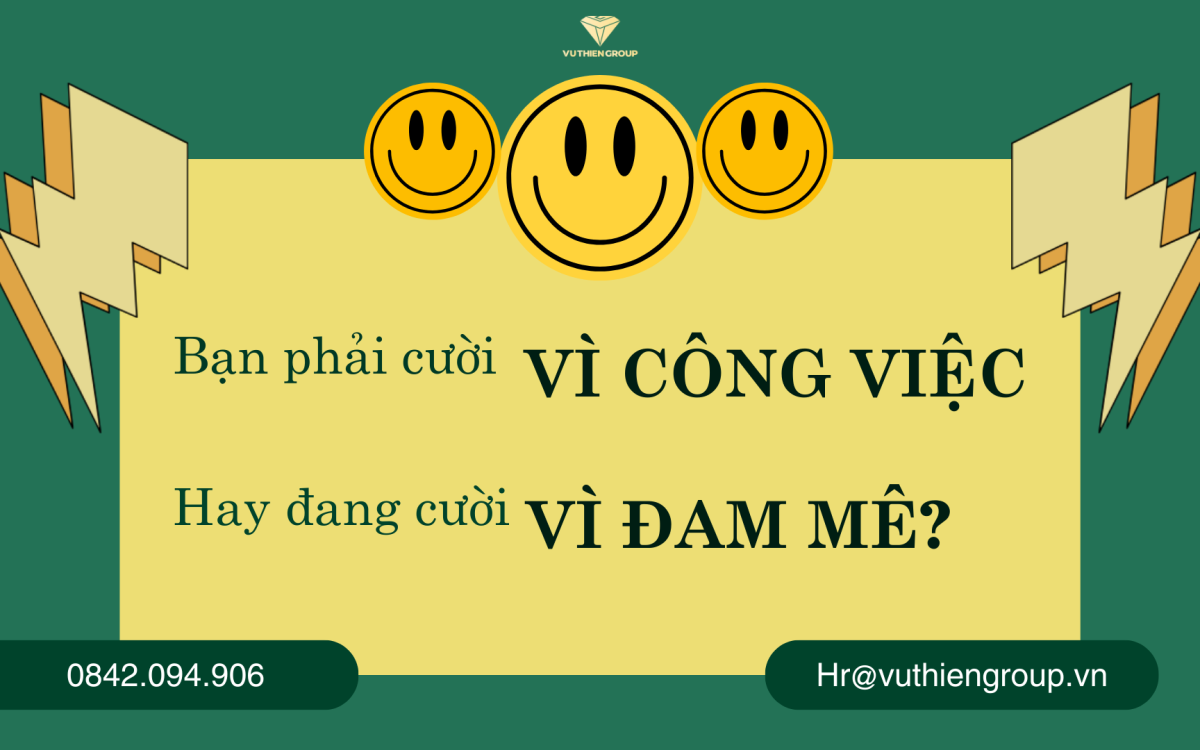 Bạn phải cười vì công việc, hay đang cười vì đam mê?