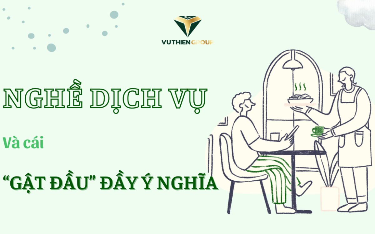 Làm Nghề Dịch Vụ: Đôi Khi Một Cái Gật Đầu Còn Quý Hơn Ngàn Lời Khen