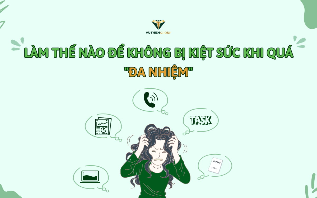 LÀM THẾ NÀO ĐỂ KHÔNG BỊ KIỆT SỨC KHI QUÁ “ĐA NHIỆM”