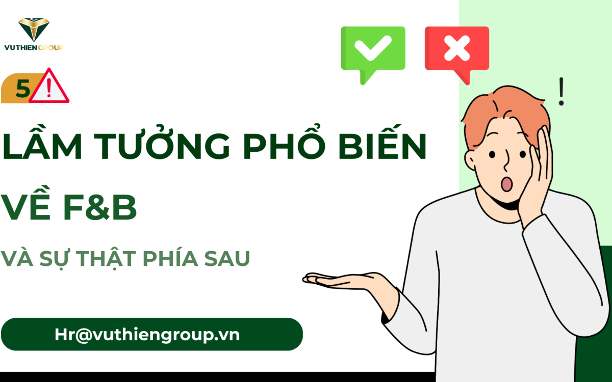 5 LẦM TƯỞNG PHỔ BIẾN VỀ NGÀNH F&B – VÀ SỰ THẬT PHÍA SAU!