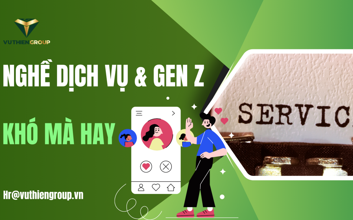 Nghề Dịch Vụ Trong Kỷ Nguyên Gen Z – Khó Mà Hay!
