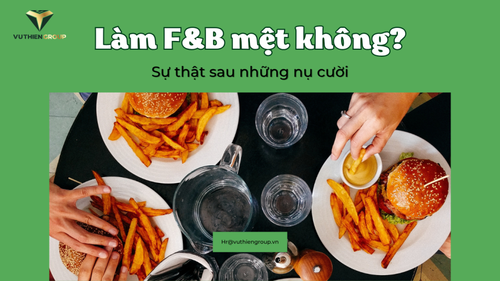 Làm F&B Mệt Không? Sự Thật Sau Nụ Cười
