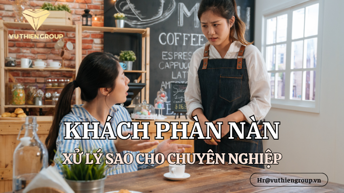 Khách Phàn Nàn – Xử Lý Sao Cho Chuyên Nghiệp