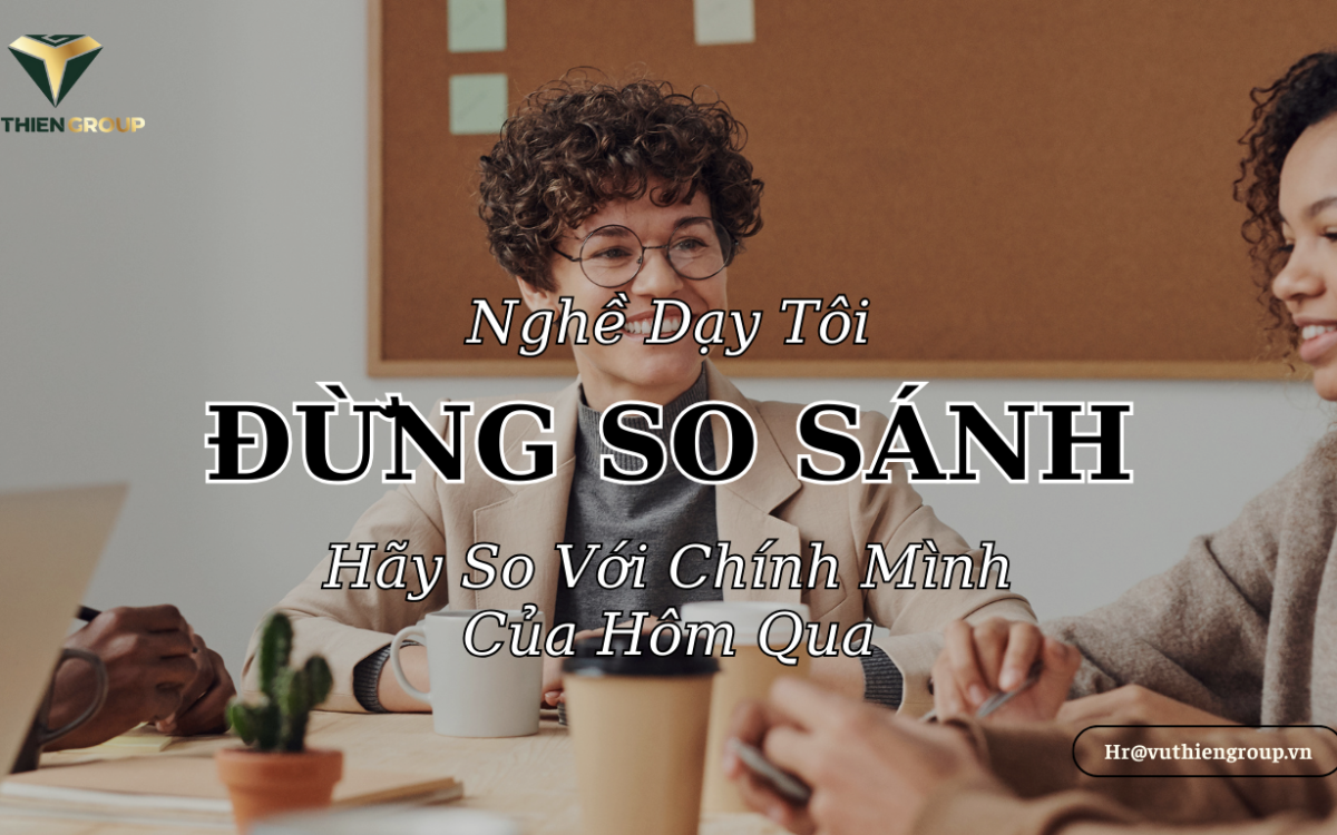 Nghề Dạy Tôi: Đừng So Sánh – Hãy So Với Chính Mình Của Hôm Qua