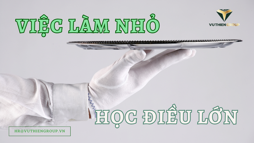 Làm Việc Nhỏ – Học Điều Lớn Trong Nghề F&B