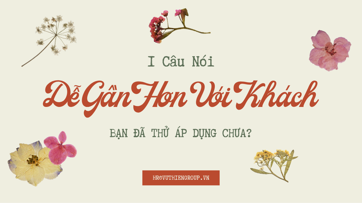 Một Câu Nói Dễ Gần Khách Hơn – Bạn Đã Thử Áp Dụng Chưa?