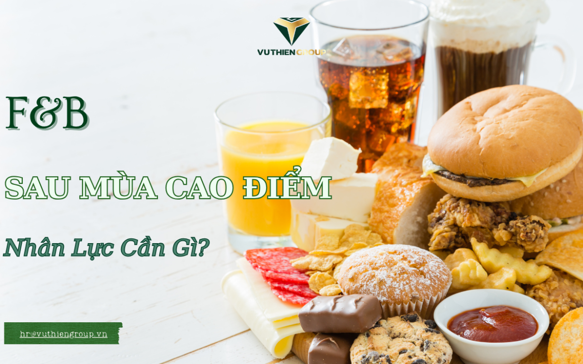 F&B Sau Mùa Cao Điểm – Nhân Lực Cần Gì?