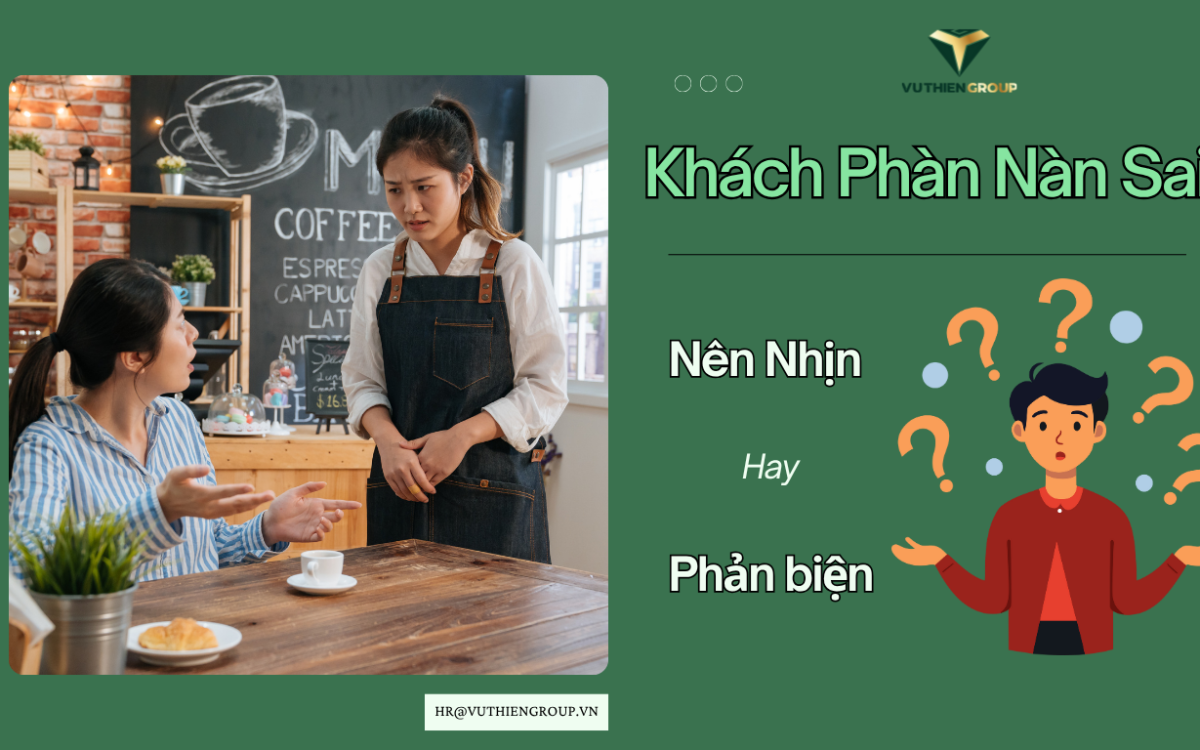 Khách Phàn Nàn Sai – Nên Nhịn Hay Phản Biện?