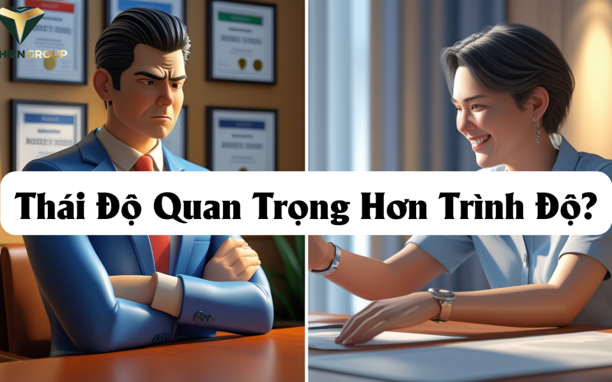 Thái Độ Quan Trọng Hơn Trình Độ? Sự Thật Khiến Nhiều Người Giật Mình Thức Tỉnh