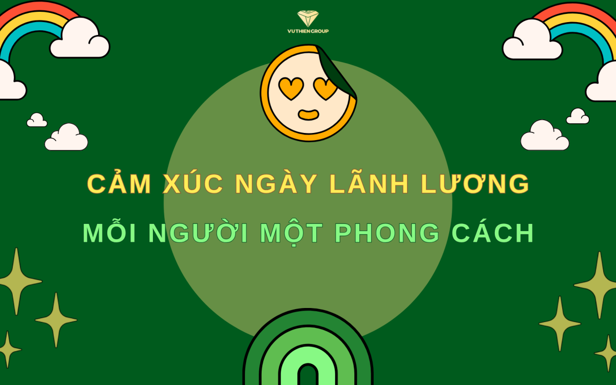 CẢM XÚC NGÀY LÃNH LƯƠNG – MỖI NGƯỜI MỘT PHONG CÁCH