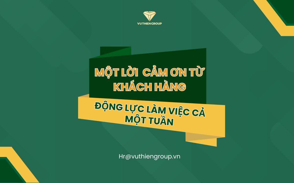 MỘT LỜI CẢM ƠN TỪ KHÁCH HÀNG – ĐỘNG LỰC LÀM VIỆC CẢ MỘT TUẦN
