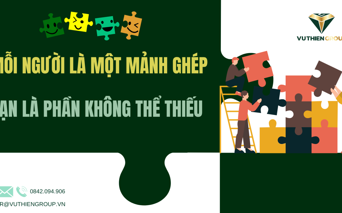 Mỗi Người Là Một Mảnh Ghép – Và Bạn Là Phần Không Thể Thiếu Tại Vũ Thiên Group