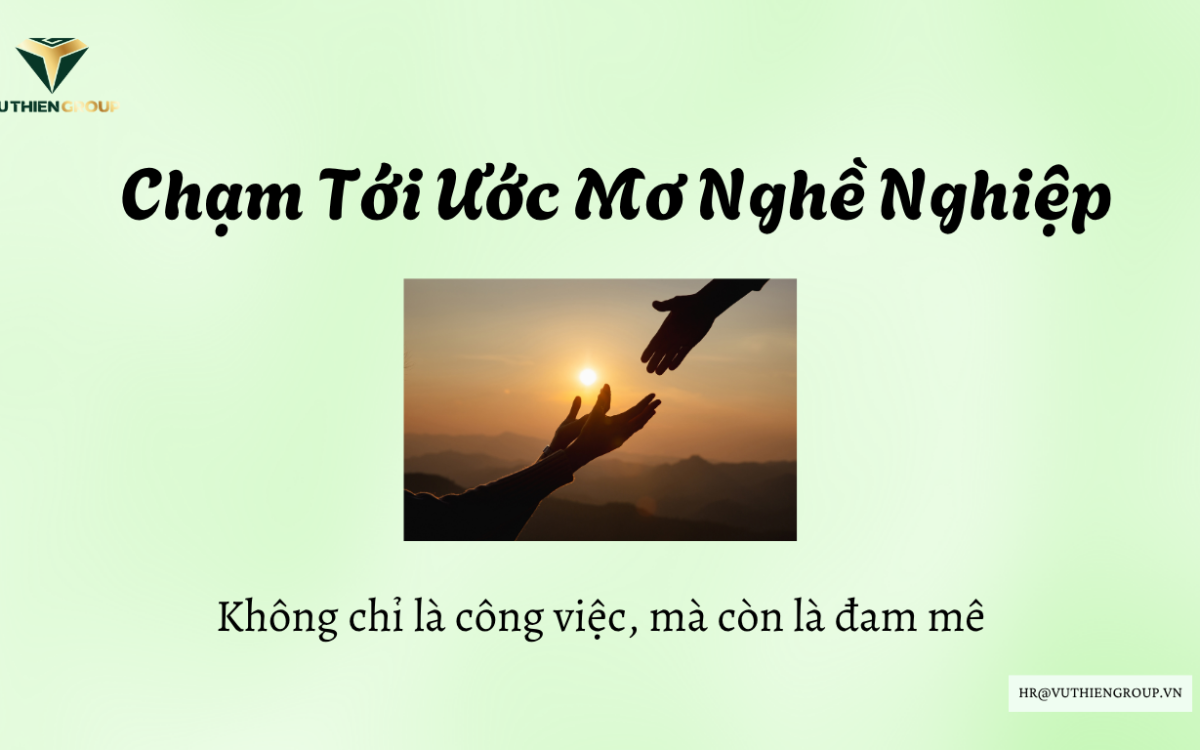 Chạm Tới Ước Mơ Nghề Nghiệp: Không Chỉ Là Công Việc, Mà Còn Là Đam Mê