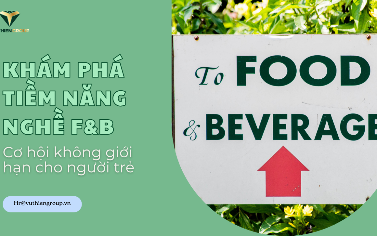 Khám Phá Tiềm Năng Nghề F&B: Cơ Hội Không Giới Hạn Cho Người Trẻ