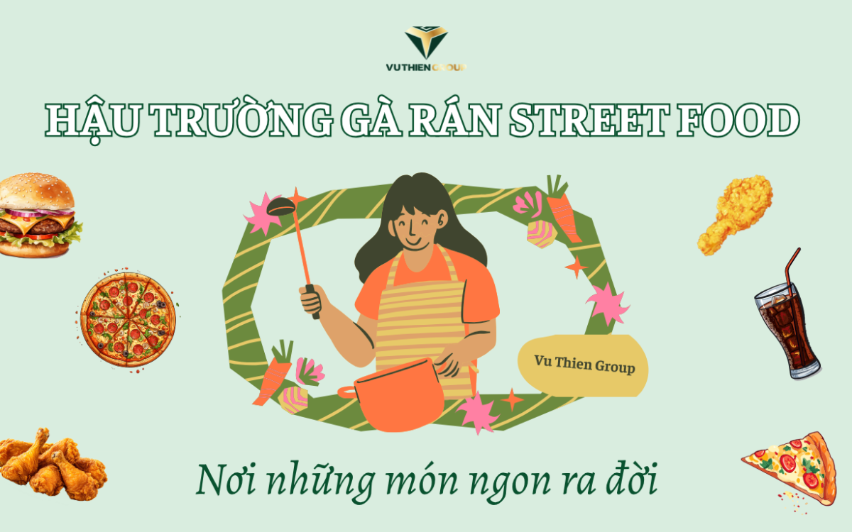 HẬU TRƯỜNG BẾP GÀ RÁN STREET FOOD: NƠI NHỮNG MÓN NGON RA ĐỜI