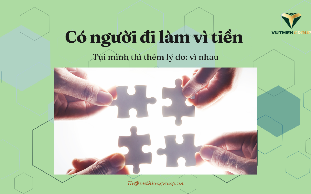 Có người đi làm vì tiền – tụi mình thì thêm lý do: vì nhau