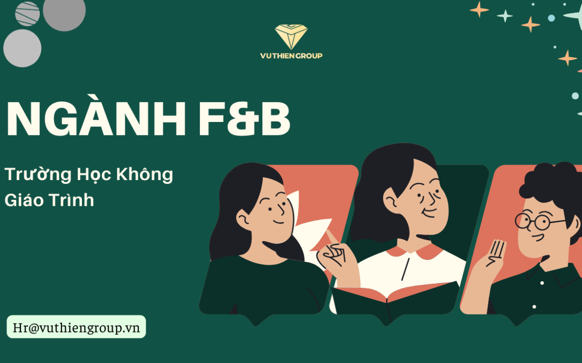 Ngành F&B – Trường Học Không Giáo Trình