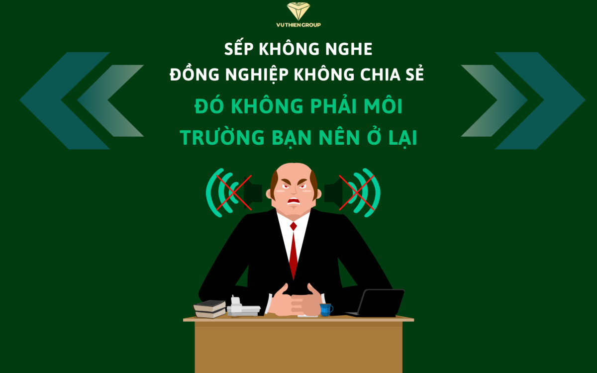 SẾP KHÔNG NGHE, ĐỒNG NGHIỆP KHÔNG CHIA SẺ – ĐÓ KHÔNG PHẢI MÔI TRƯỜNG BẠN NÊN Ở LẠI