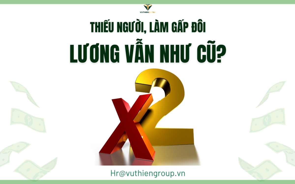 THIẾU NGƯỜI, LÀM GẤP ĐÔI – NHƯNG LƯƠNG VẪN NHƯ CŨ?