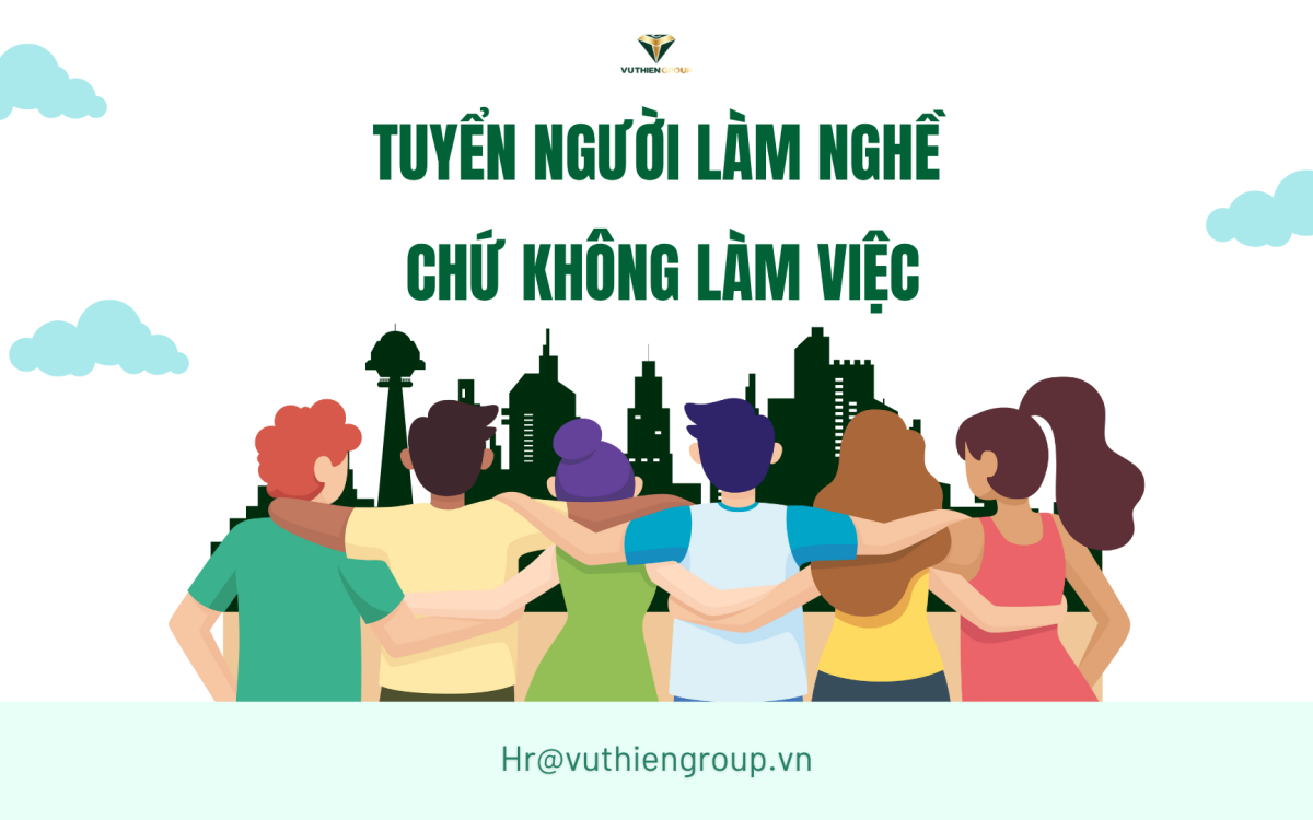 TUYỂN NGƯỜI LÀM NGHỀ CHỨ KHÔNG CHỈ LÀM VIỆC – BẠN CÓ DÁM THỬ?