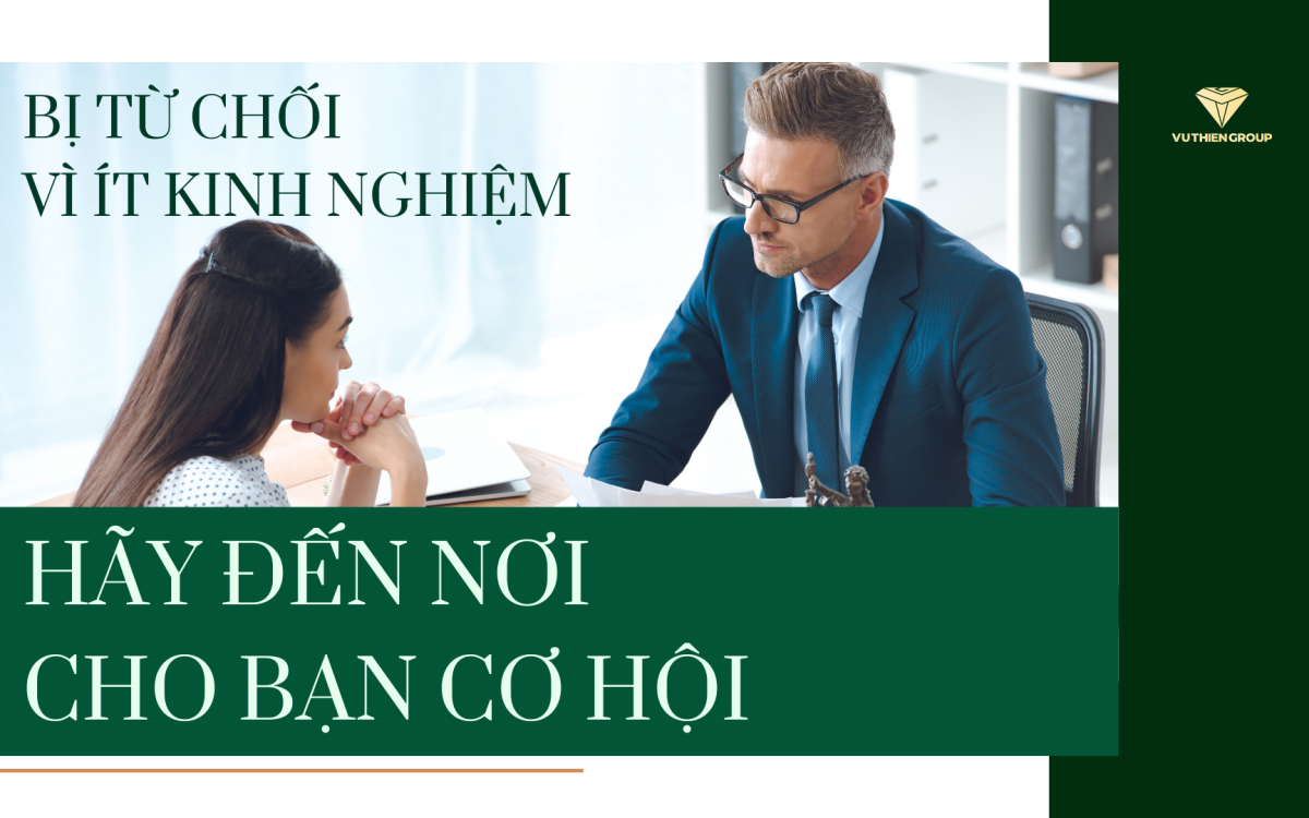 Từng Bị Từ Chối Chỉ Vì Ít Kinh Nghiệm?