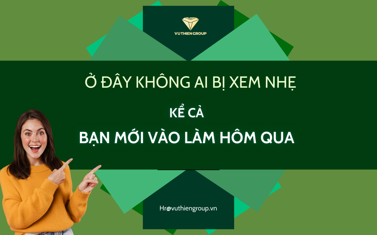 Ở Đây, Không Ai Bị Xem Nhẹ – Kể Cả Bạn Mới Vào Làm Hôm Qua