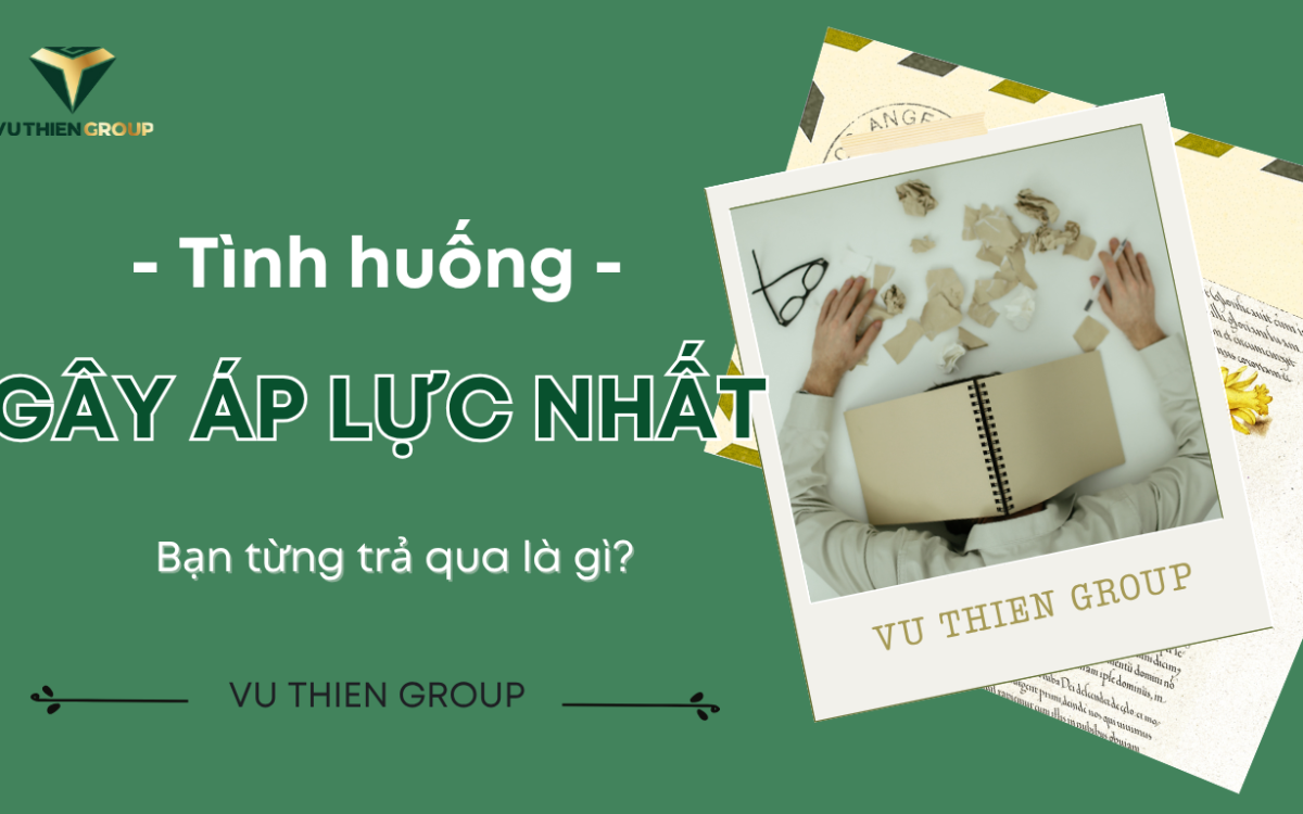 Tình Huống Gây Áp Lực Nhất Bạn Từng Trải Qua?
