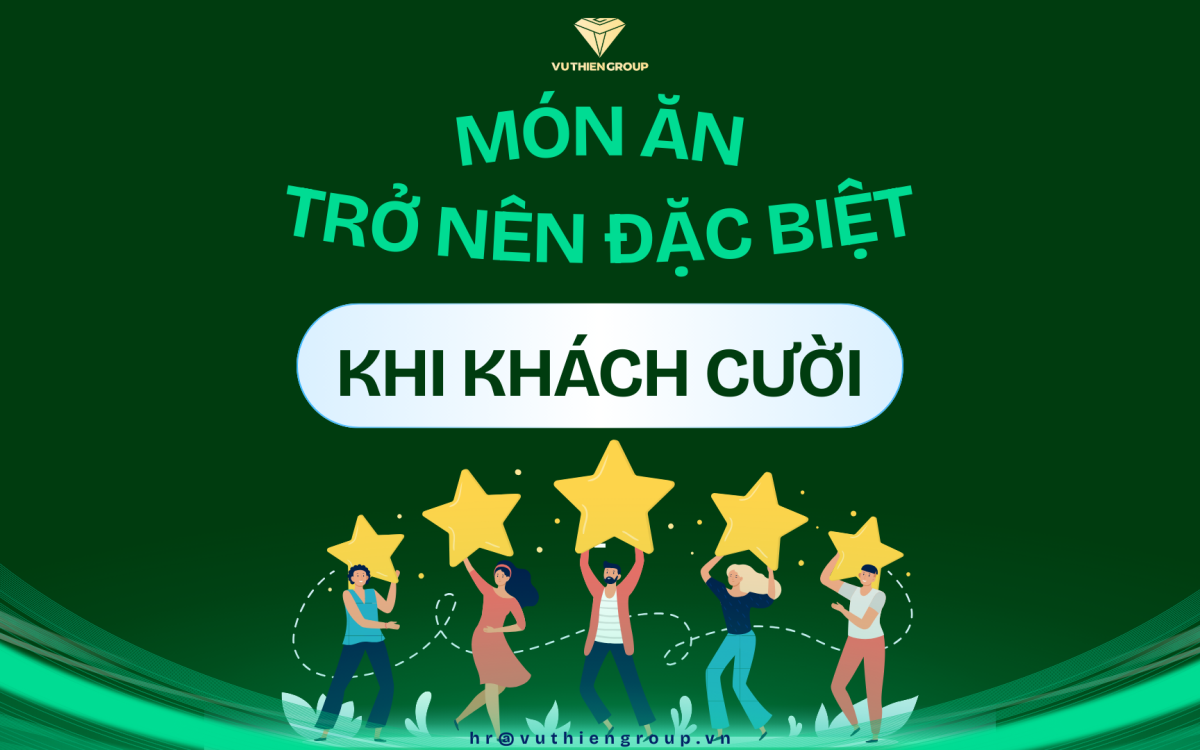 MÓN ĂN TRỞ NÊN ĐẶC BIỆT HƠN KHI KHÁCH CƯỜI
