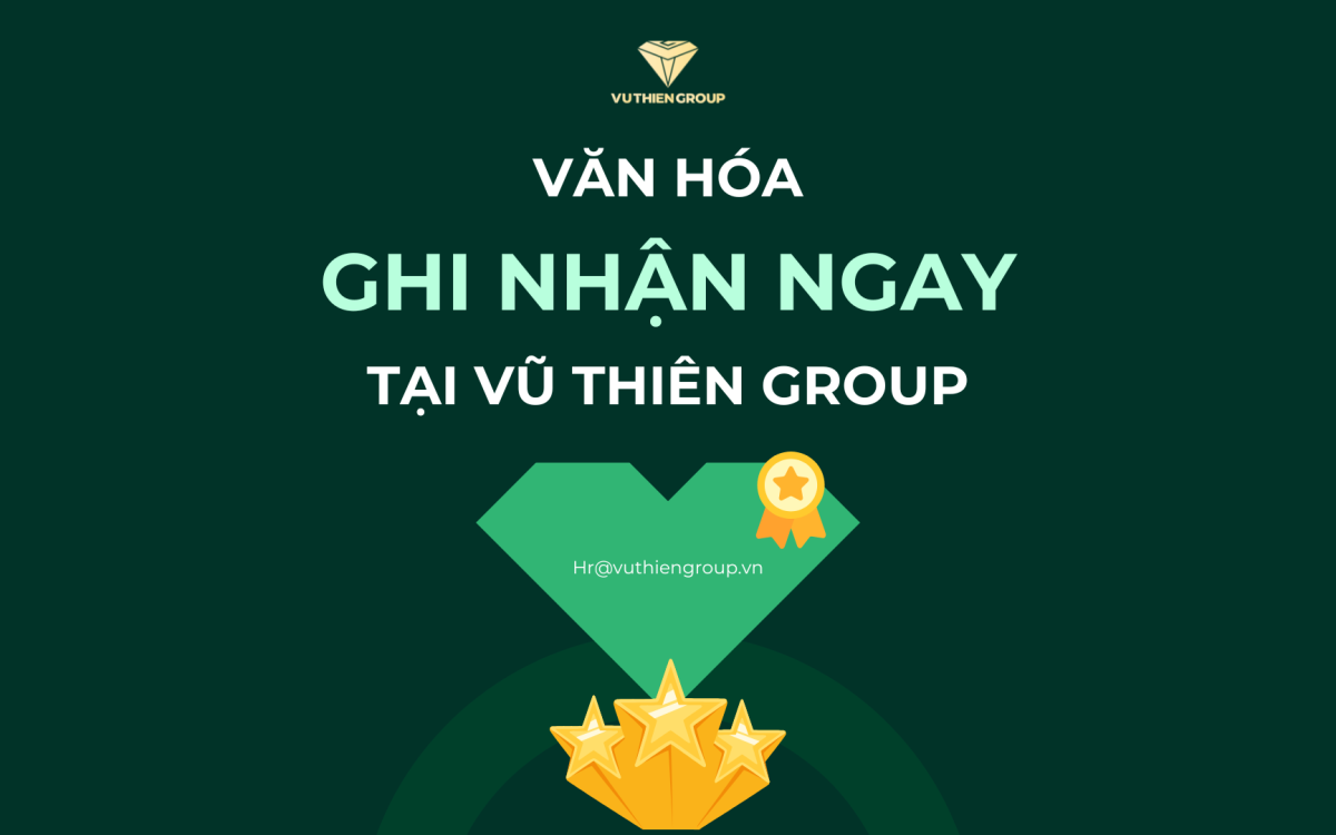Văn Hóa “Ghi Nhận Ngay” Tại Vũ Thiên Group – Động Lực Không Chờ Cuối Năm!