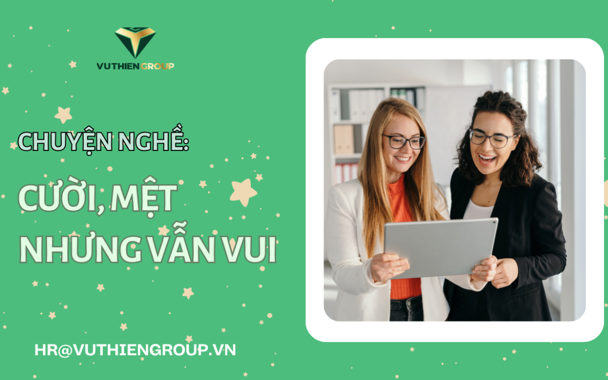 Chuyện Nghề: Cười, Mệt Nhưng Vẫn Yêu