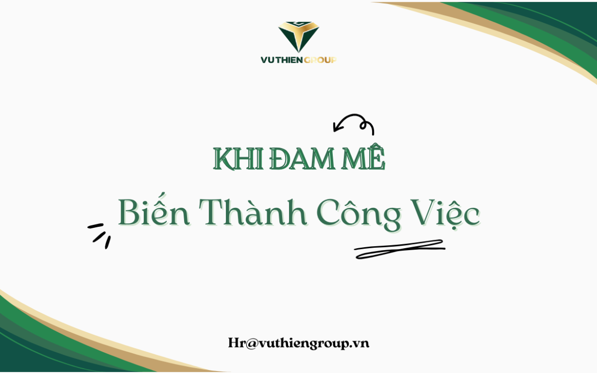 Khi Đam Mê Biến Thành Công Việc