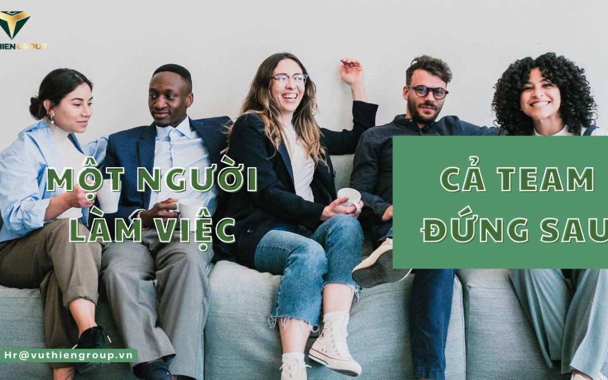 Một Người Làm Việc, Cả Team Đứng Sau
