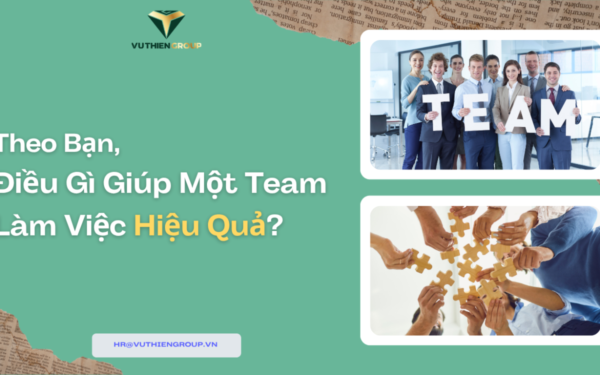 Theo Bạn, Điều Gì Giúp Một Team Làm Việc Hiệu Quả?