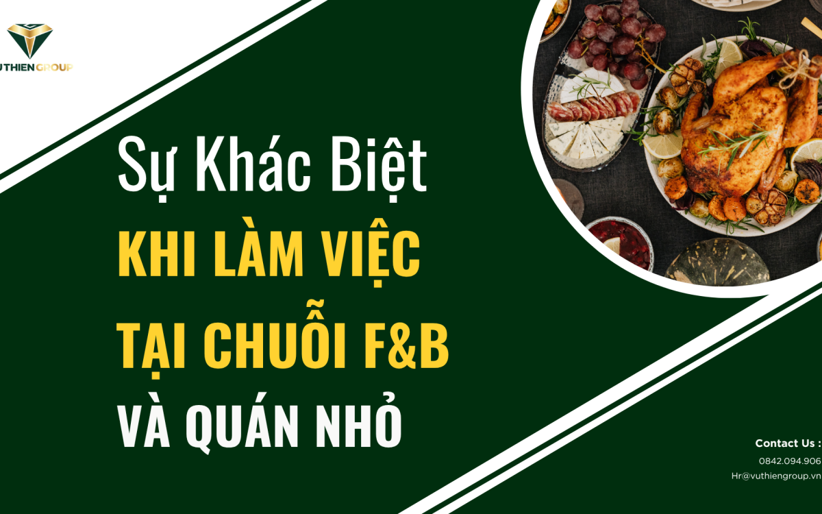 SỰ KHÁC BIỆT GIỮA LÀM VIỆC TẠI CHUỖI F&B VÀ QUÁN NHỎ