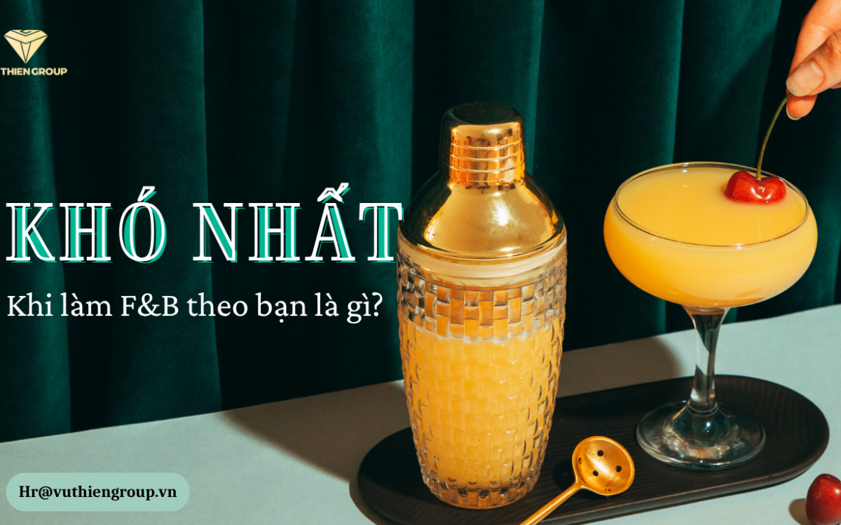 🧠 Khó Nhất Khi Làm F&B Là Gì Theo Bạn?