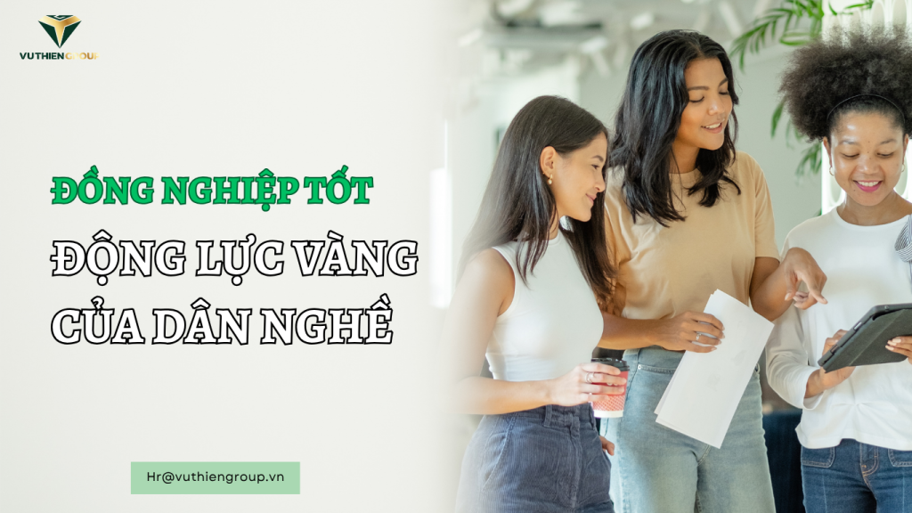 🧡 Đồng Nghiệp Tốt – Động Lực Vàng Của Dân Nghề