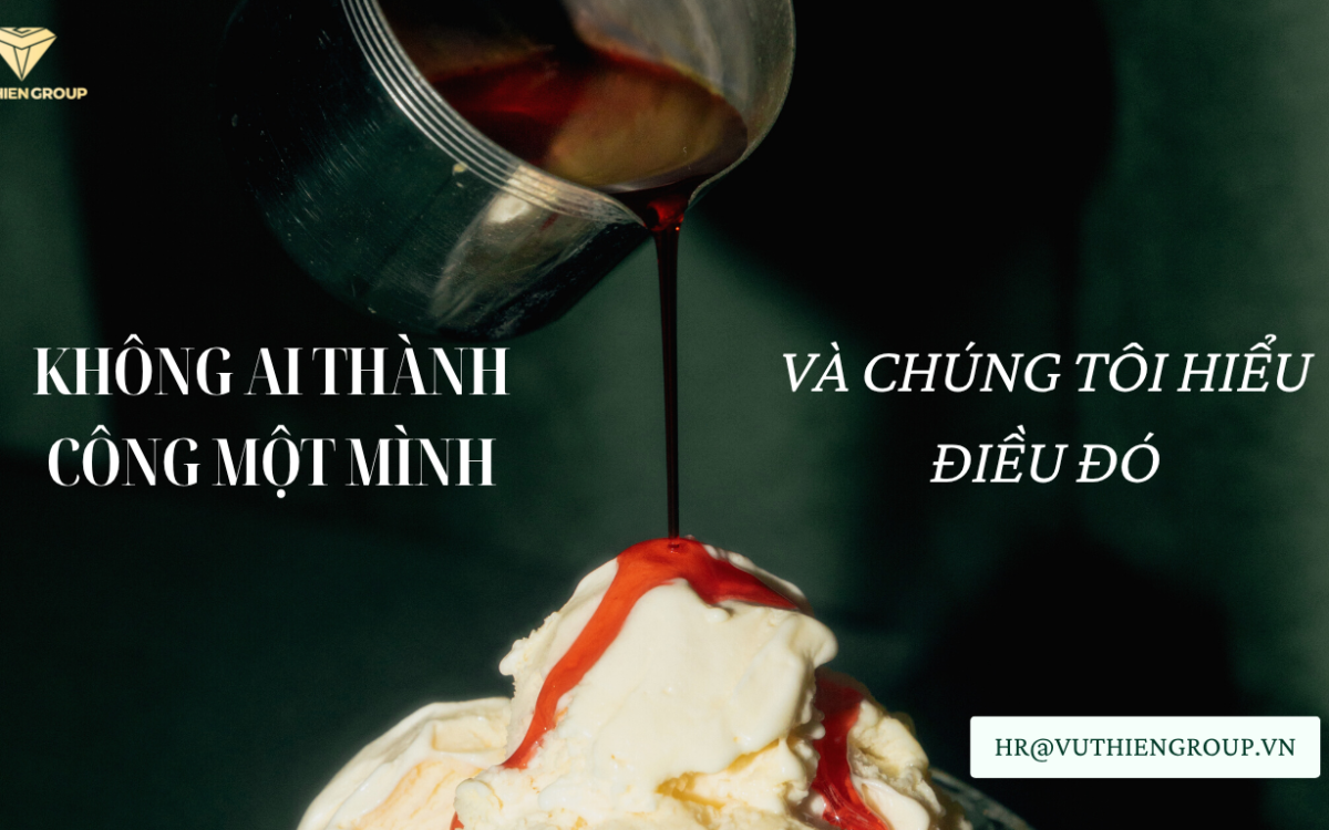 Không Ai Thành Công Một Mình – Và Chúng Tôi Hiểu Điều Đó