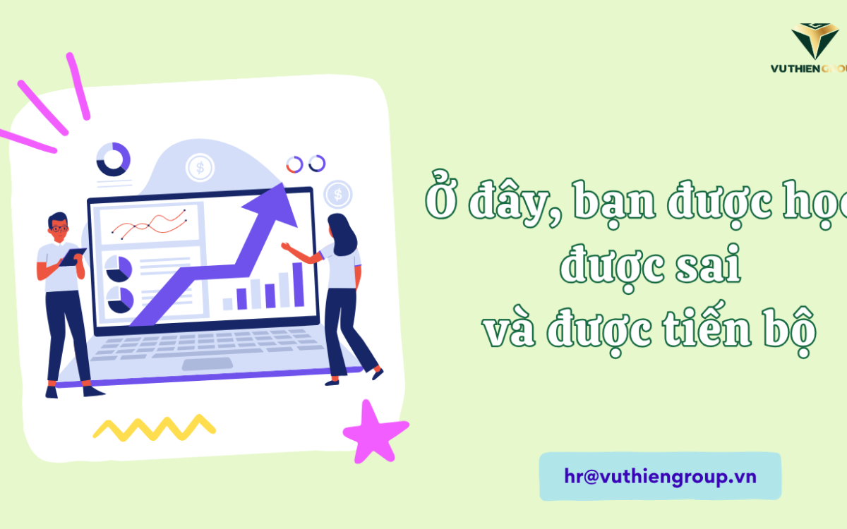 Ở Đây, Bạn Được Học, Được Sai, Và Được Tiến Bộ