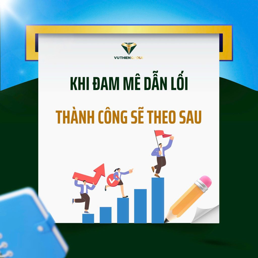 KHI ĐAM MÊ DẪN LỐI – THÀNH CÔNG THEO SAU