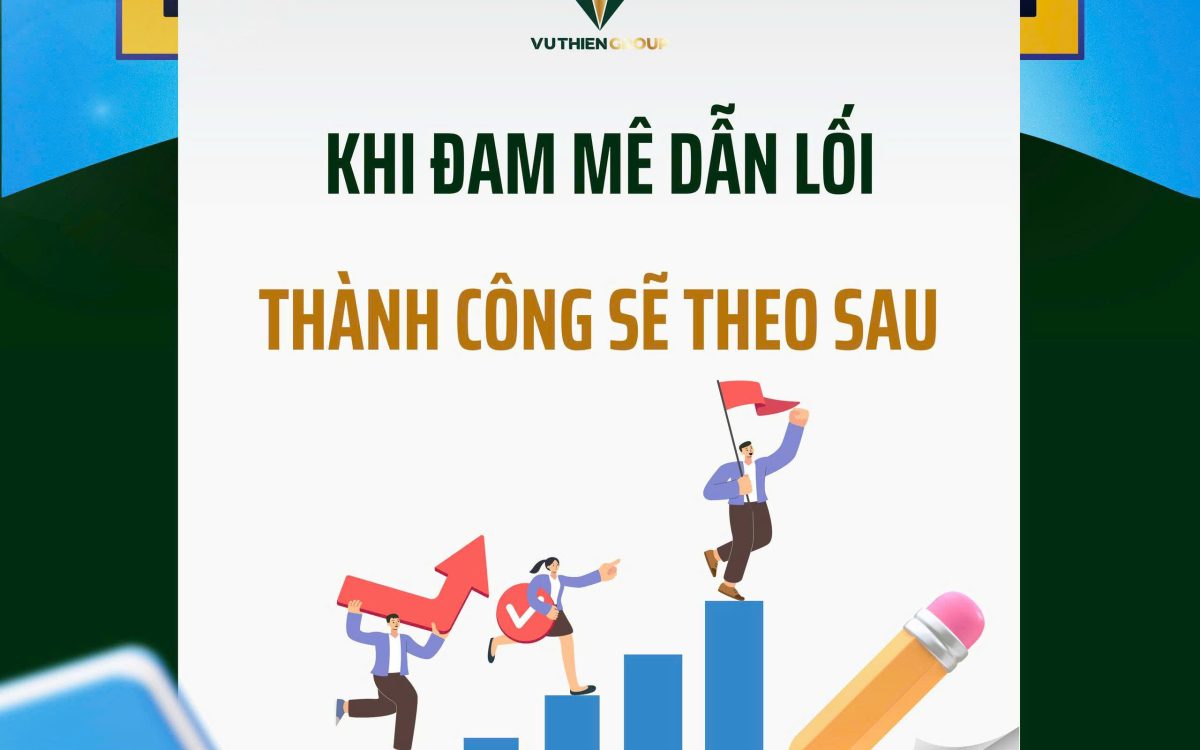 KHI ĐAM MÊ DẪN LỐI – THÀNH CÔNG THEO SAU